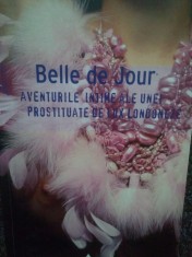 Belle de Jour - Aventurile intime ale unei prostituate de lux londoneze (Editia: 2006) foto