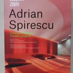 ADRIAN SPIRESCU , 3 PROIECTE PUBLICE , TEXT IN ROMANA SI ENGLEZA , 2018