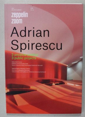 ADRIAN SPIRESCU , 3 PROIECTE PUBLICE , TEXT IN ROMANA SI ENGLEZA , 2018 foto
