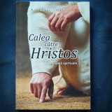 Cumpara ieftin CALEA CATRE HRISTOS - ABC-UL VIETII SPIRITUALE - ELLEN WHITE