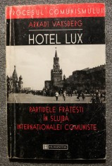 Arkadi Vaksberg - Hotel Lux: partidele frățești &amp;icirc;n slujba Internaționalei Comuni foto