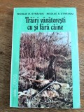 Trairi vanatoresti cu si fara caine - Nicolae Stravoiu, vanatoare / R8P4S, Alta editura
