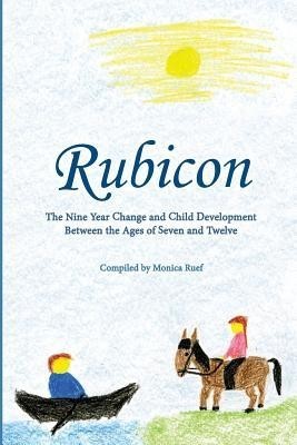 Rubicon: Developmental Steps Age 7 - 10; Selections from the Work of Rudolf Steiner foto