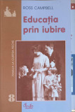 EDUCATIA PRIN IUBIRE-ROSS CAMPBELL