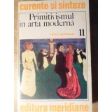 PRIMITIVISMUL IN ARTA MODERNA-ROBERT GOLDWATER-228825