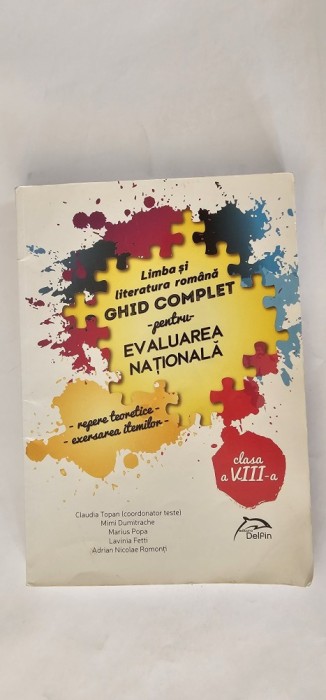 LIMBA SI LITERATURA ROMANA CLASA A VIII A GHID COMPLET REPERE TEORETICE ,EXERSAREA ITEMILOR , DUMITRACHE , TOPAN,POPA ,FETTI,ROMONTI ,EDIT DELFIN