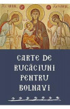 Carte de rugaciuni pentru bolnavi