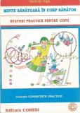Cumpara ieftin Minte Sanatoasa In Corp Sanatos - Michiela Giga, Coresi, 1999, Carte Copii, Sfaturi Practice, 96 Pagini, Romana, Brosata