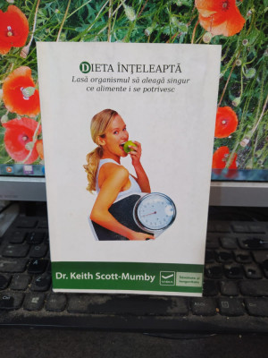 Dieta &amp;icirc;nțeleaptă, dr. Keith Scott-Mumby, editura Vidia, București 2013, 109 foto