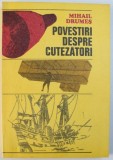 POVESTIRI DESPRE CUTEZATORI de MIHAIL DRUMES , 1977