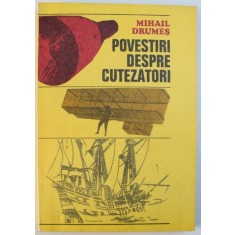 POVESTIRI DESPRE CUTEZATORI de MIHAIL DRUMES , 1977