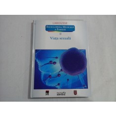 ENCICLOPEDIA MEDICALA A FAMILIEI (VOLUMUL II) - VIATA SEXUALA - LAROUSSE