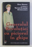 GENERALUL REVOLUTIEI CU PICIORUL IN GHIPS - DINU SARARU in dialog cu VICTOR ATANASIE STANCULESCU , 2005 , DEDICATIE*