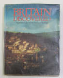 BRITAIN DISCOVERED - A PICTORIAL ATLAS OF OUR LAND AND HERITAGE by ARTHUR MARWICK , 1982
