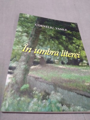 IN UMBRA LITEREI -CORNELIU VASILE/AUTOGRAF foto