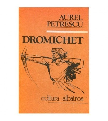 Aurel Petrescu - Dromichet - Semnul nemuririi - roman - 101197
