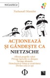 Actioneaza si gandeste ca Nietzsche - Nathanael Masselot - Editura Niculescu