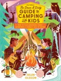 The Down and Dirty Guide to Camping with Kids: How to Plan Memorable Family Adventures &amp; Connect Kids to Nature