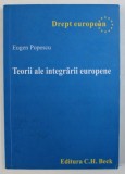 TEORII ALE INTEGRARII EUROPENE de EUGEN POPESCU , 2009 , * PAGINA DE TITLU ESTE DECUPATA