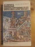 Caderea Constantinopolului- Steven Runciman