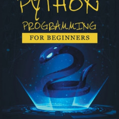 Python Crash Course for Beginners: A Practical Approach to Learn Python Programming