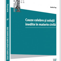 Cauze celebre si solutii inedite ale instantelor in materie civila | Andrei Pap