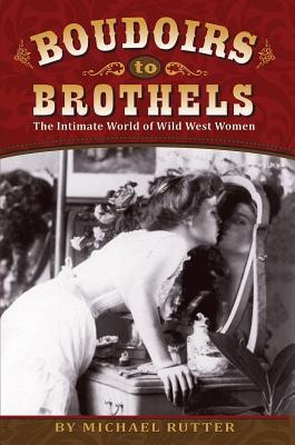 Boudoirs to Brothels: The Intimate World of Wild West Women foto