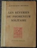 Jean Jacques Rousseau - Les r&ecirc;veries du promeneur solitaire