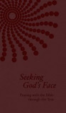 Seeking God&#039;s Face: Praying with the Bible Through the Year
