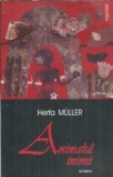 Animalul inimii - Herta Muller, Editura Polirom, 2006, 229 pagini, Literatura straina