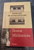 Exercitii de supravietuire Ileana Malancioiu cu autograf