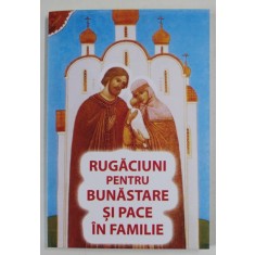 RUGACIUNI PENTRU BUNASTARE SI PACE IN FAMILIE , 2022