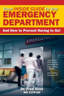 Your Inside Guide to the Emergency Department: And How to Prevent Having to Go! foto