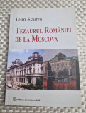 Tezaurul Romaniei de la Moscova Ioan Scurtu