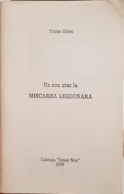 UN NOU ATAC LA MISCAREA LEGIONARA TRAIAN GOLEA COLECTIA OMUL NOU 1992 SUA 66 PAG foto