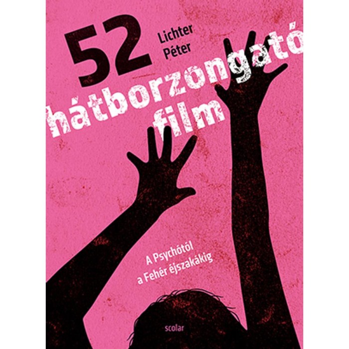 52 h&aacute;tborzongat&oacute; film - A Psych&oacute;t&oacute;l a Feh&eacute;r &eacute;jszak&aacute;kig - Lichter P&eacute;ter