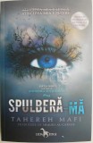 Spulbera-ma - Tahereh Mafi - Roman Beletristica - Carte Noua/Anticariat - Stare Buna