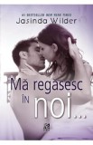 Ma regasesc in noi... - Jasinda Wilder, 2021
