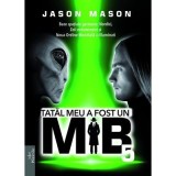 Tatal meu a fost un MIB. Volumul 5 - Jason Mason