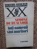 Simone De Beauvoir - Toti oamenii sunt muritori