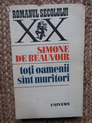 Simone De Beauvoir - Toti oamenii sunt muritori foto