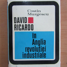 Costin Murgescu - David Ricardo in Anglia revolutiei industriale