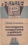 Carte Ghita Ionescu - Investigarea Politicii Comuniste Europa de Est, Sociologie, Istorie, Romana, Brosata, 1992