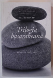 TRILOGIA BASARABEANA , ROMAN IN TREI CARTI de VAL BUTNARU , 2018