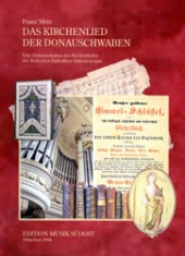 Das Kirchenlied der Donauschwaben : eine Dokumentation des Kirchenliedes der deutschen Katholiken S&uuml;dosteuropas.