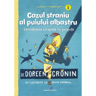 Gasca Puisorilor. Vol. 2: Cazul straniu al puiului albastru, Doreen Cronin foto