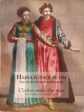 Haina Il Face pe Om. Sase Secole de Istorie Vestimentara, 2014 (PRIMA EDITIE)