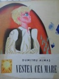 Vestea cea Mare - Dumitru Almaș, 1967, Editura Tineretului, Carte Copii, Povesti Ilustrate, Coperta Necartonata