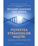 Povestea stramosilor nostri. Pelerinaj la inceputurile vietii &ndash; Richard Dawkins, Yan Wong