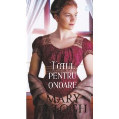 Mary Balogh - Totul pentru onoare